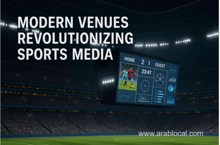 the-stadium-as-content-studio-modern-venues-revolutionizing-sports-media-saudi